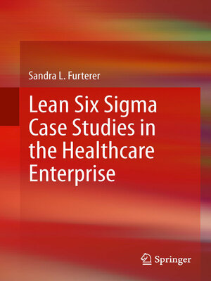 cover image of Lean Six Sigma Case Studies in the Healthcare Enterprise
